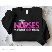 Nurses The Next Best Thing Sweatshirt thumb 2