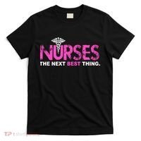 Nurses The Next Best Thing T-Shirt thumb 0