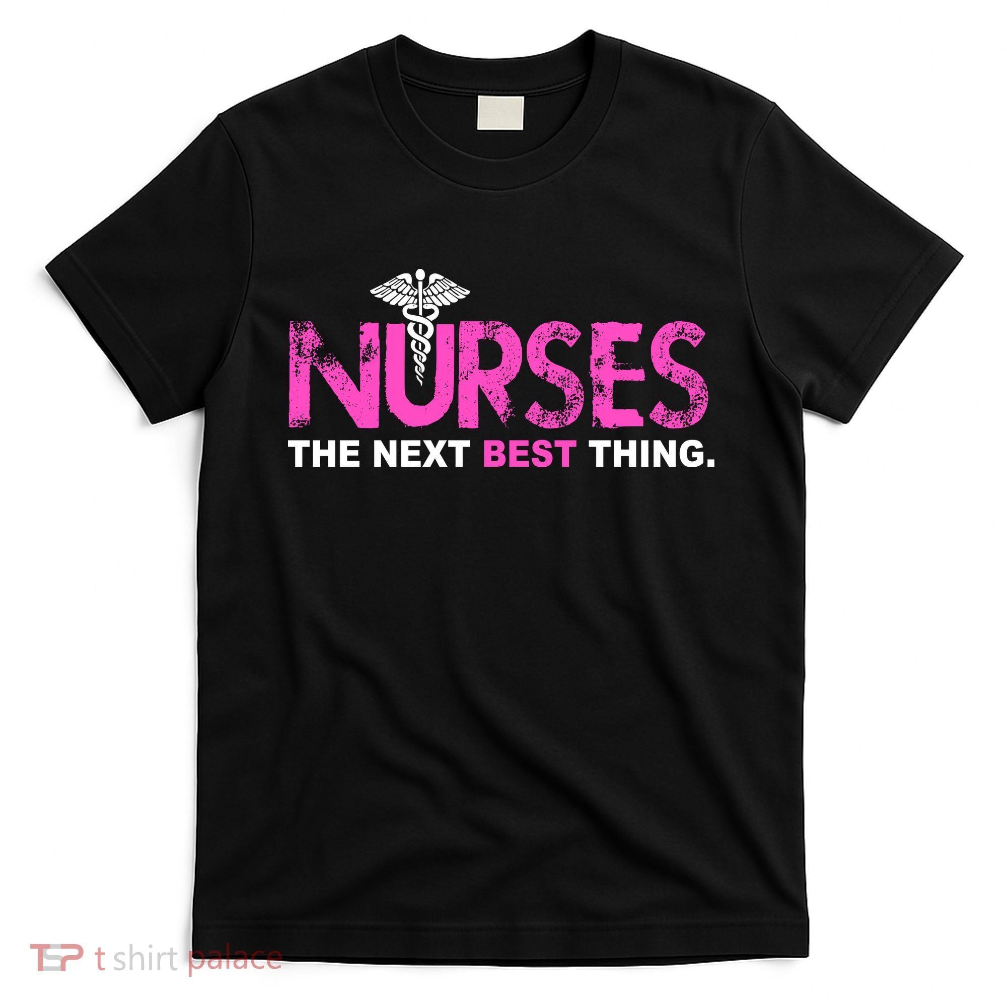 Nurses The Next Best Thing T-Shirt