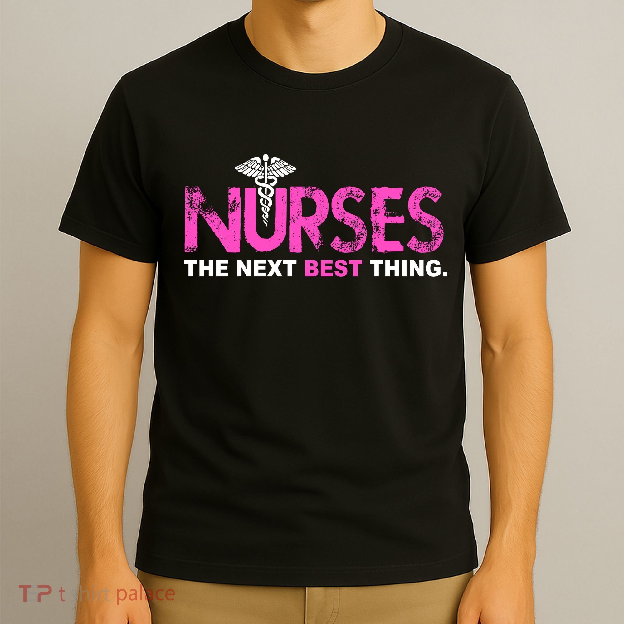 Nurses The Next Best Thing T-Shirt