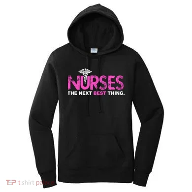 Nurses The Next Best Thing Women's Hoodie