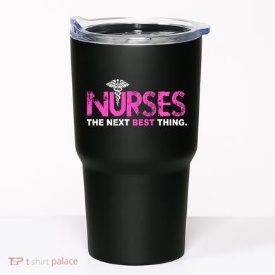 Nurses The Next Best Thing Tumbler