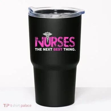 Nurses The Next Best Thing Tumbler
