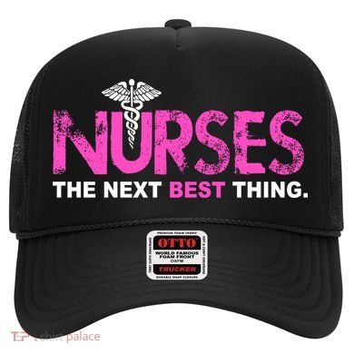 Nurses The Next Best Thing Hat
