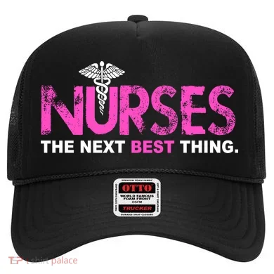 Nurses The Next Best Thing Hat