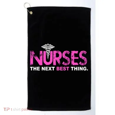 Nurses The Next Best Thing Golf Towel