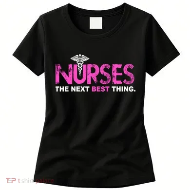Nurses The Next Best Thing Women's T-Shirt