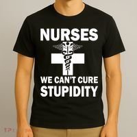 Nurses We Can't Cure Stupidity T-Shirt thumb 3
