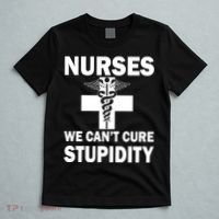 Nurses We Can't Cure Stupidity T-Shirt thumb 5