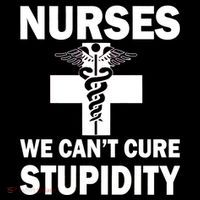 Nurses We Can't Cure Stupidity Button thumb 1