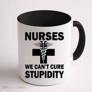 Nurses We Can't Cure Stupidity Coffee Mug back