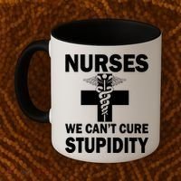 Nurses We Can't Cure Stupidity Coffee Mug thumb 2