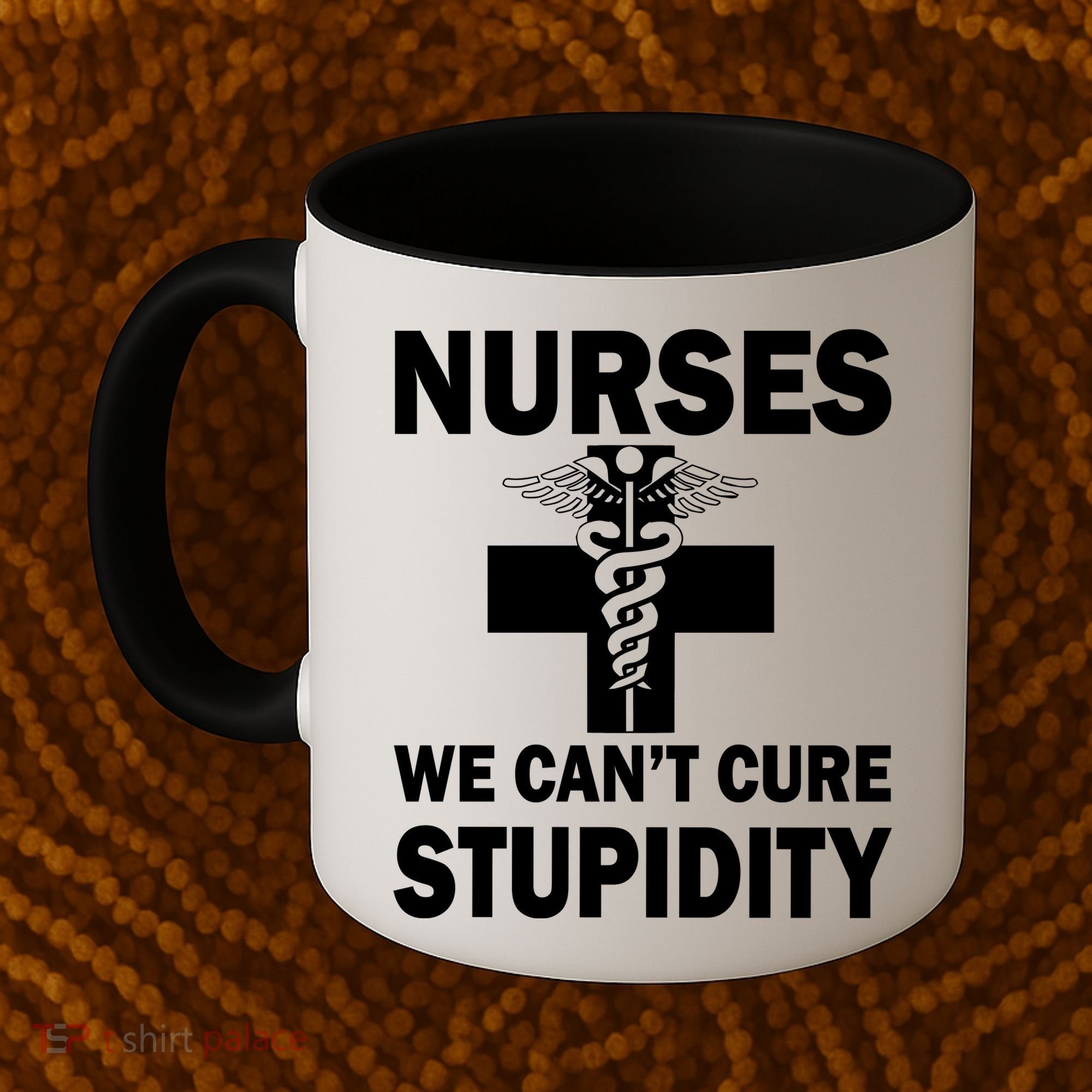 Nurses We Can't Cure Stupidity Coffee Mug