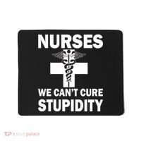 Nurses We Can't Cure Stupidity Mousepad thumb 0