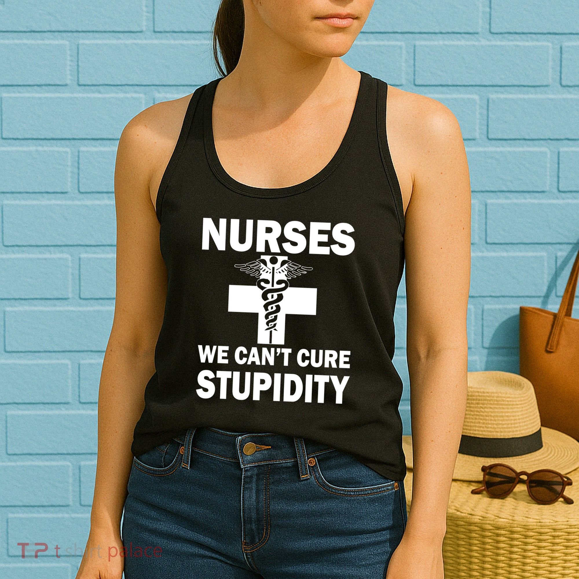 Nurses We Can't Cure Stupidity Women's Tank Top