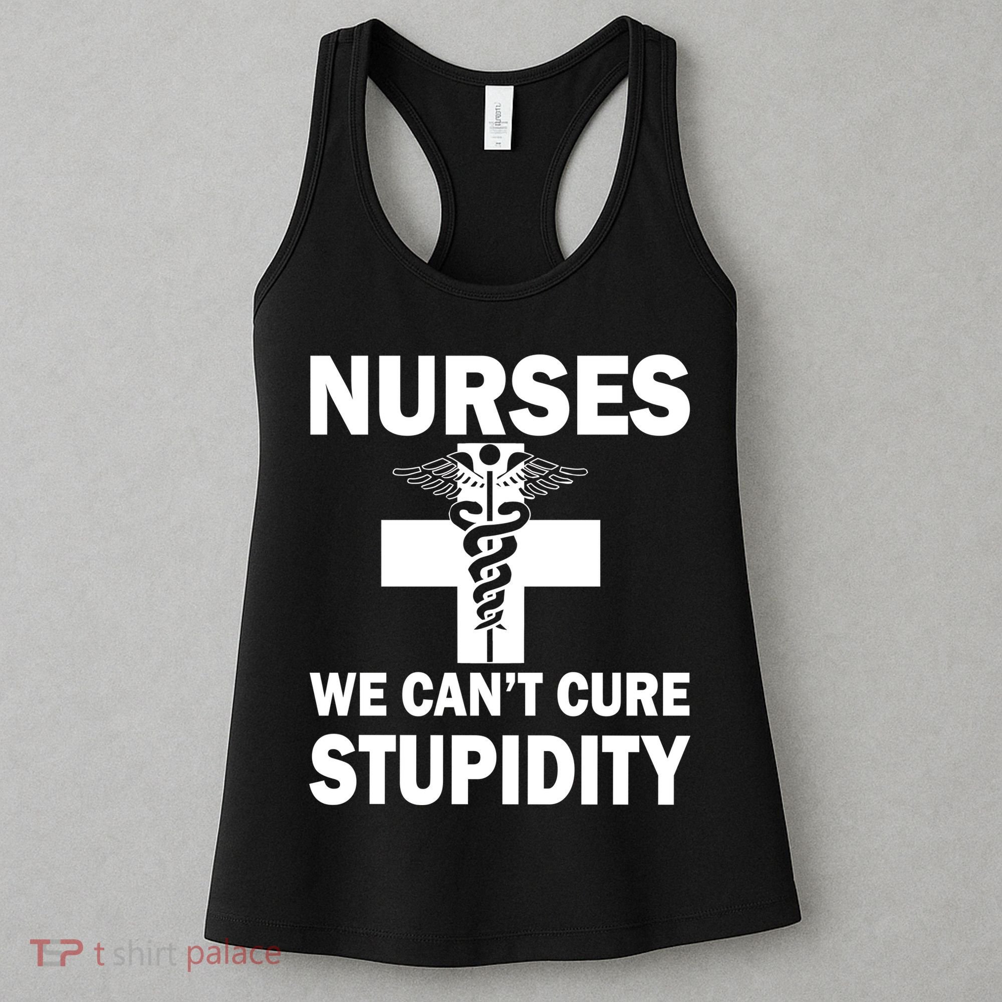 Nurses We Can't Cure Stupidity Women's Tank Top