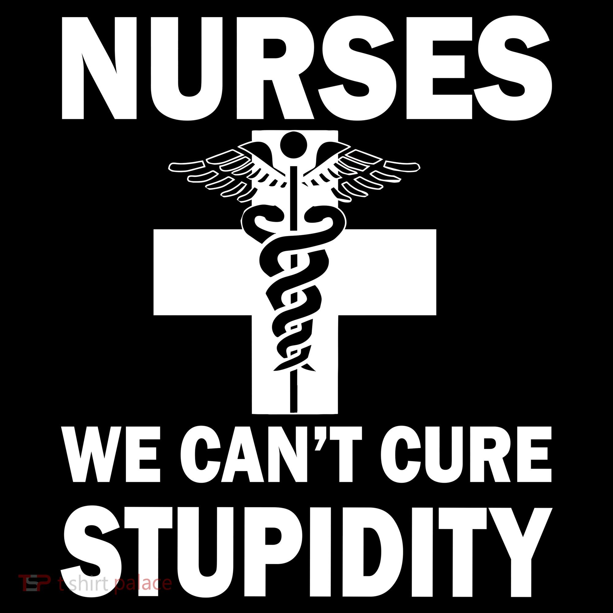 Nurses We Can't Cure Stupidity Women's Tank Top