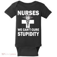 Nurses We Can't Cure Stupidity Baby Bodysuit thumb 0