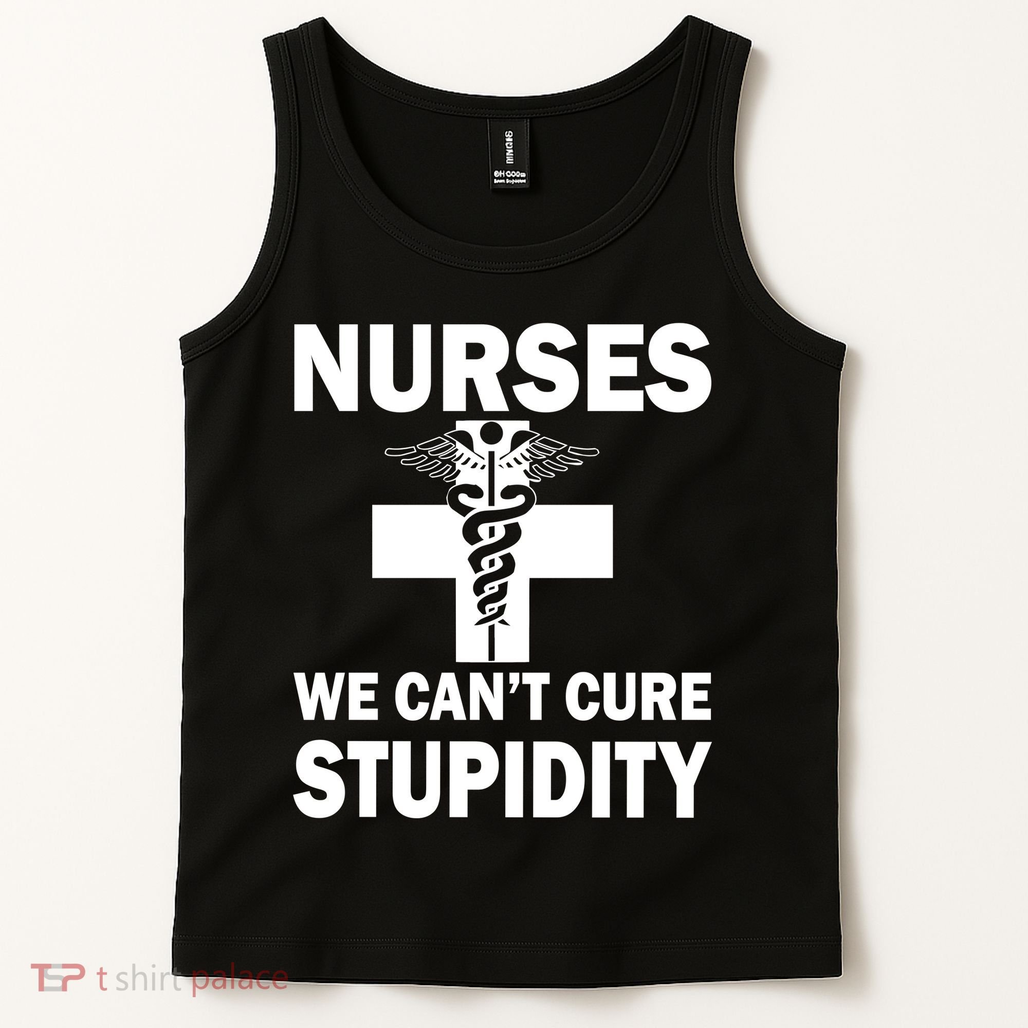 Nurses We Can't Cure Stupidity Tank Top