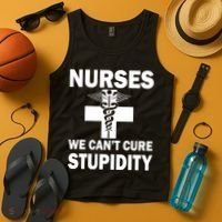 Nurses We Can't Cure Stupidity Tank Top thumb 4