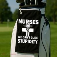 Nurses We Can't Cure Stupidity Golf Towel thumb 2
