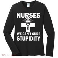 Nurses We Can't Cure Stupidity Women's Long Sleeve Shirt thumb 0
