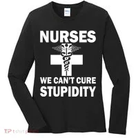 Nurses We Can't Cure Stupidity Women's Long Sleeve Shirt thumb 0