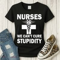 Nurses We Can't Cure Stupidity Women's T-Shirt thumb 3