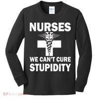 Nurses We Can't Cure Stupidity Kids Long Sleeve Shirt thumb 0
