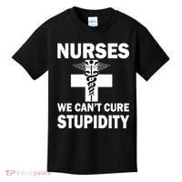 Nurses We Can't Cure Stupidity Kids T-Shirt thumb 0
