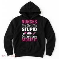 Nurses We Can't Fix Stupid But We Can Sedate It Hoodie thumb 0