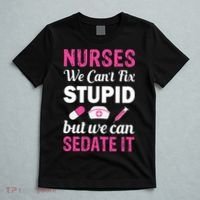 Nurses We Can't Fix Stupid But We Can Sedate It T-Shirt thumb 5