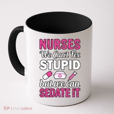Nurses We Can't Fix Stupid But We Can Sedate It Coffee Mug
