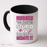 Nurses We Can't Fix Stupid But We Can Sedate It Coffee Mug thumb 0