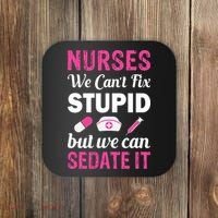 Nurses We Can't Fix Stupid But We Can Sedate It Coaster thumb 0