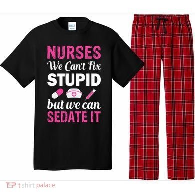 Nurses We Can't Fix Stupid But We Can Sedate It Pajama Set