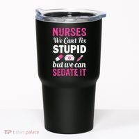 Nurses We Can't Fix Stupid But We Can Sedate It Tumbler thumb 0