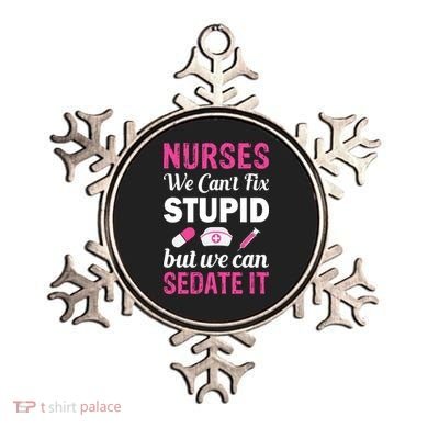 Nurses We Can't Fix Stupid But We Can Sedate It Ornament