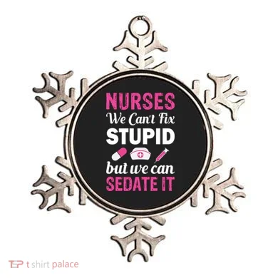 Nurses We Can't Fix Stupid But We Can Sedate It Ornament