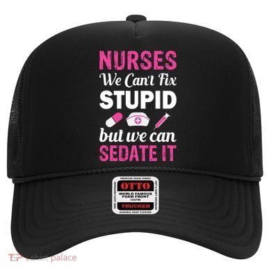 Nurses We Can't Fix Stupid But We Can Sedate It Hat