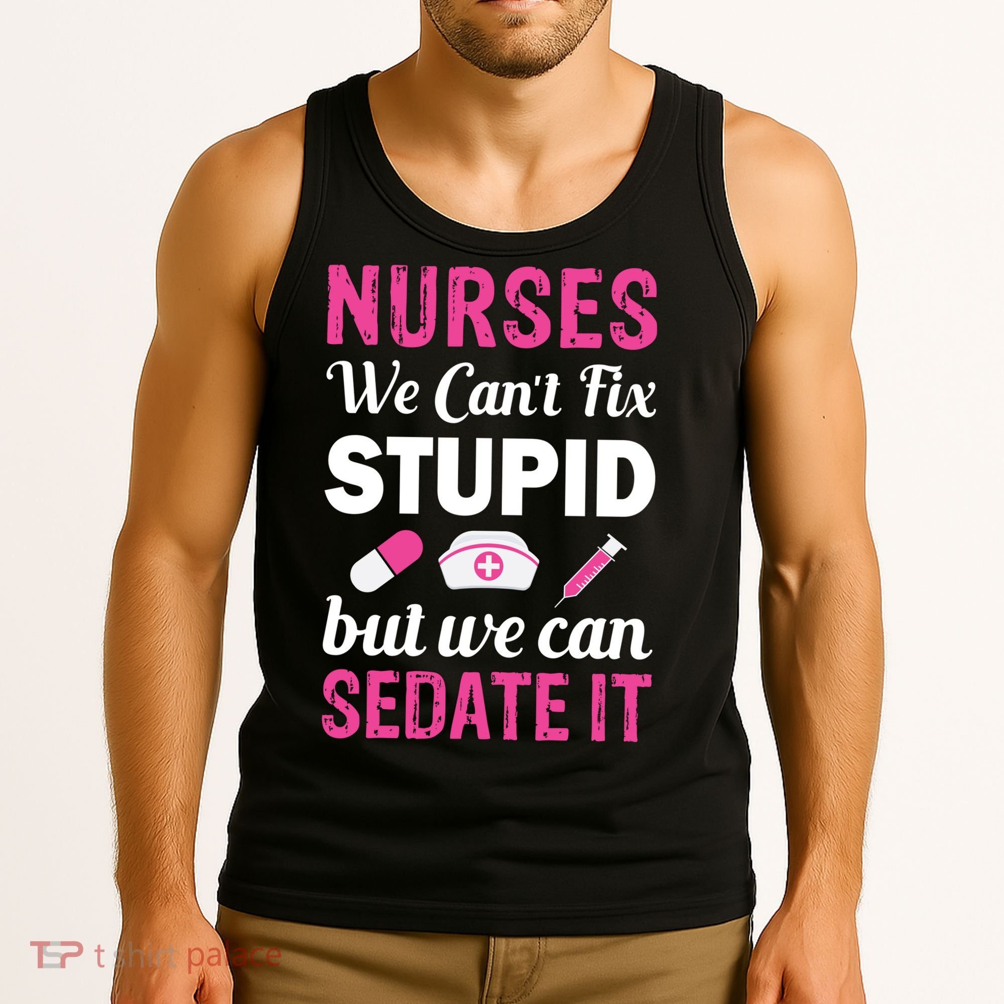 Nurses We Can't Fix Stupid But We Can Sedate It Tank Top