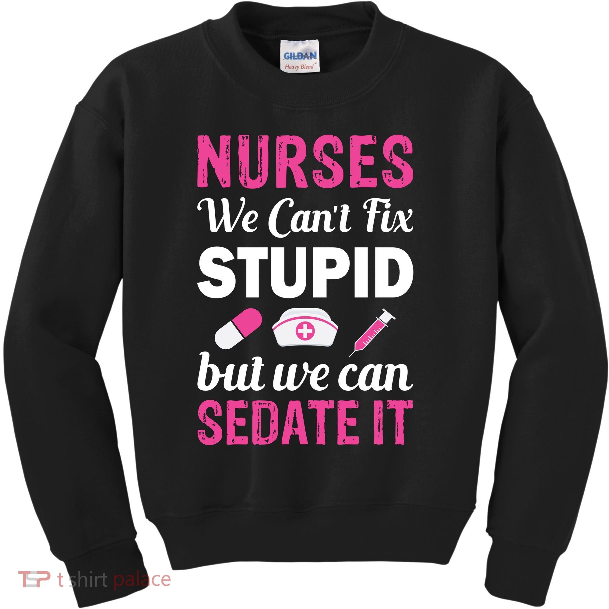 Nurses We Can't Fix Stupid But We Can Sedate It Kids Sweatshirt