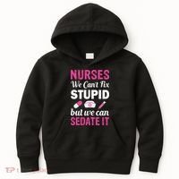 Nurses We Can't Fix Stupid But We Can Sedate It Kids Hoodie thumb 0