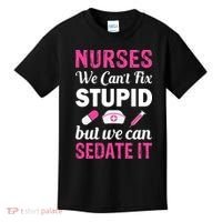 Nurses We Can't Fix Stupid But We Can Sedate It Kids T-Shirt thumb 0