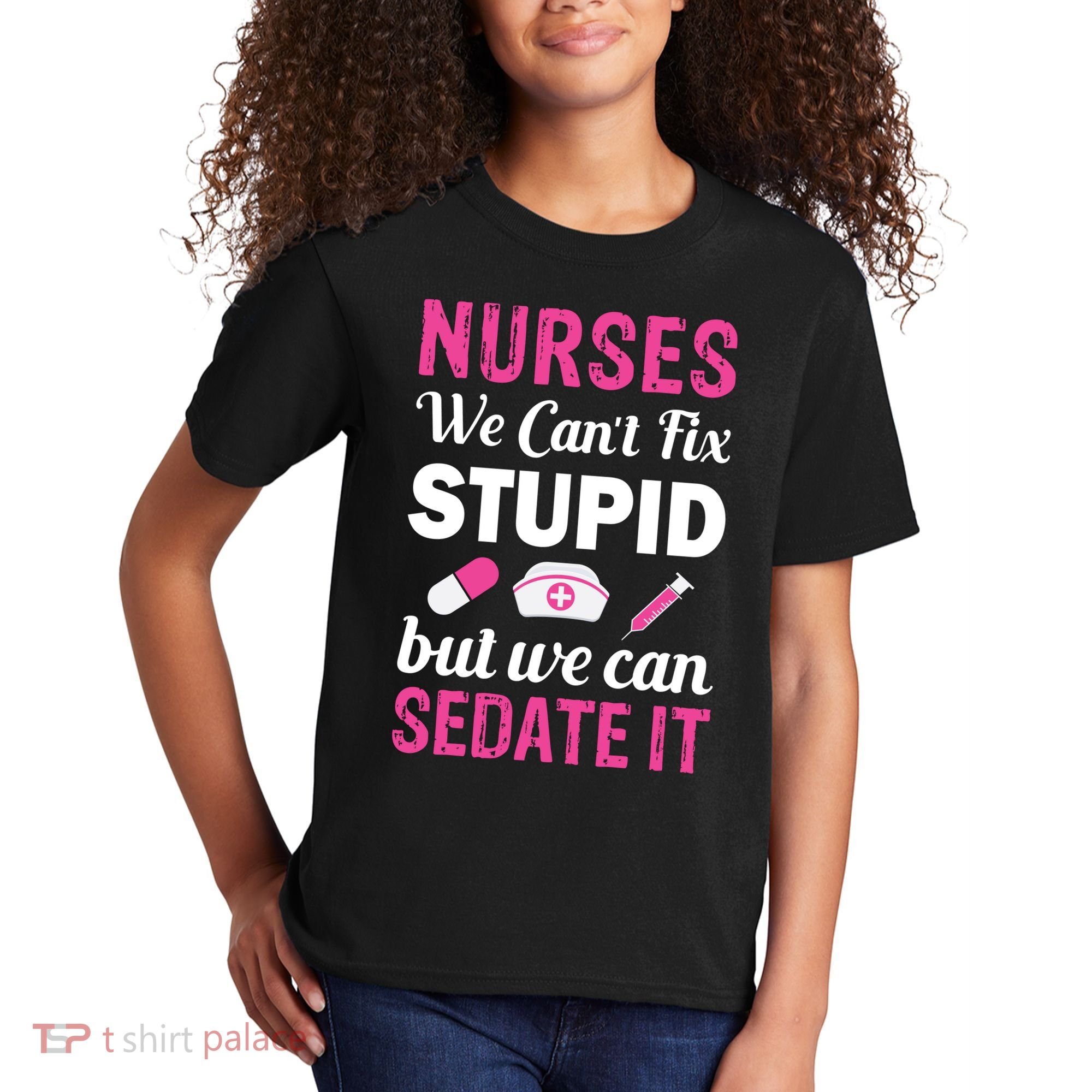 Nurses We Can't Fix Stupid But We Can Sedate It Kids T-Shirt