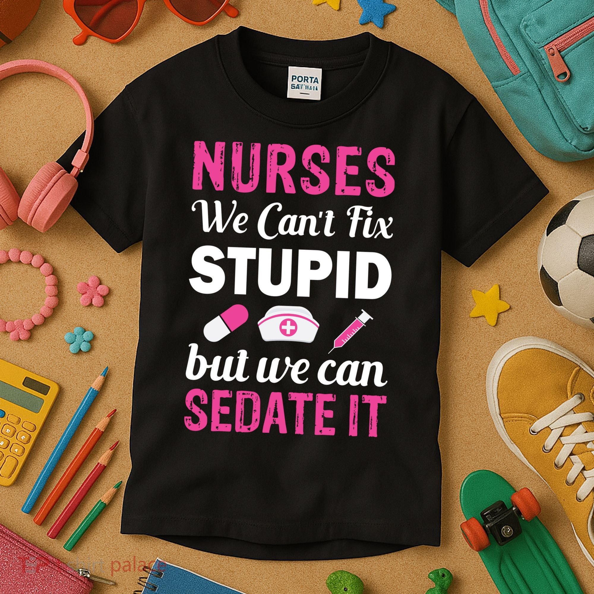 Nurses We Can't Fix Stupid But We Can Sedate It Kids T-Shirt