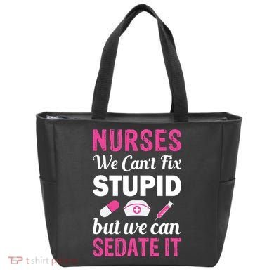 Nurses We Can't Fix Stupid But We Can Sedate It Tote Bag