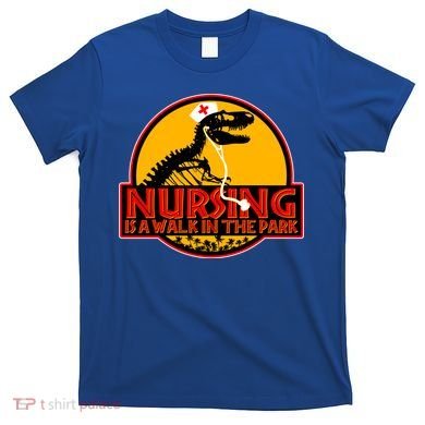 Nursing Is A Walk In The Park Funny T-Shirt