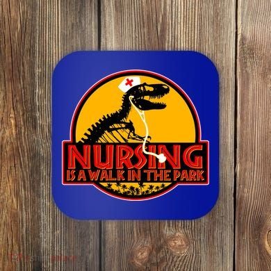 Nursing Is A Walk In The Park Funny Coaster