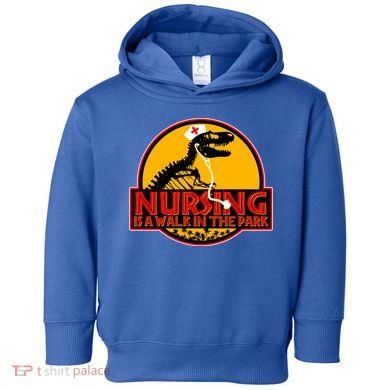 Nursing Is A Walk In The Park Funny Toddler Hoodie